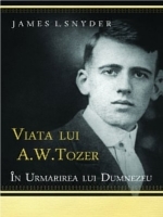 Viata lui  A W Tozer