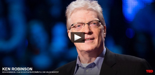 Ken Robinson - Cum sa scoatem invatamantul din Valea Mortii