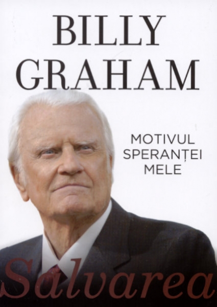 Motivul sperantei mele Billy Graham